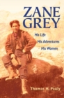 Image for Zane Grey : His Life, His Adventures, His Women