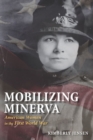 Image for Mobilizing Minerva  : American women in the First World War