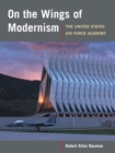 Image for On the wings of modernism  : the United States Air Force Academy