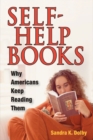Image for Self-Help Books : Why Americans Keep Reading Them