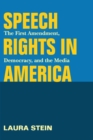 Image for Speech rights in America  : the First Amendment, democracy, and the media