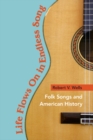 Image for Life flows on in endless song  : folk songs and American history