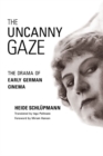 Image for The Uncanny Gaze : The Drama of Early German Cinema