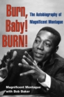 Image for Burn, Baby! BURN! : The Autobiography of Magnificent Montague