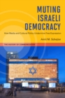 Image for Muting Israeli Democracy : How Media and Cultural Policy Undermine Free Expression