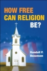 Image for How Free Can Religion Be?