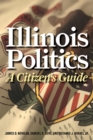 Image for Illinois Politics : A Citizen&#39;s Guide