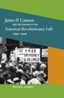 Image for James P. Cannon and the Origins of the American Revolutionary Left, 1890-1928
