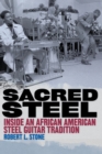 Image for Sacred steel  : inside an African American steel guitar tradition