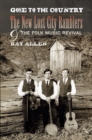 Image for Gone to the country  : the New Lost City Ramblers and the folk music revival