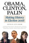 Image for Obama, Clinton, Palin  : making history in election 2008