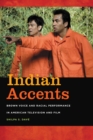Image for Indian Accents : Brown Voice and Racial Performance in American Television and Film