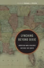 Image for Lynching beyond Dixie  : American mob violence outside the South