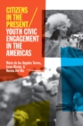 Image for Citizens in the present  : youth civic engagement in the Americas
