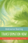 Image for Transformation Now! : Toward a Post-Oppositional Politics of Change