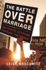 Image for The battle over marriage  : gay rights activism through the media