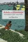 Image for Rebels and Runaways : Slave Resistance in Nineteenth-Century Florida
