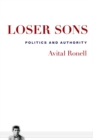Image for Loser sons  : politics and authority