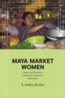 Image for Maya Market Women : Power and Tradition in San Juan Chamelco, Guatemala