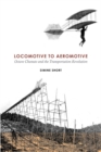 Image for Locomotive to aeromotive  : Octave Chanute and the transportation revolution