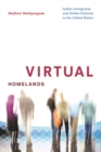 Image for Virtual homelands  : Indian immigrants and online cultures in the United States
