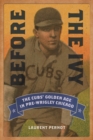 Image for Before the Ivy  : the Cubs&#39; golden age in pre-Wrigley Chicago
