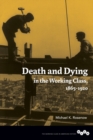 Image for Death and Dying in the Working Class, 1865-1920