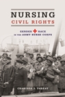 Image for Nursing civil rights  : gender and race in the Army Nurse Corps