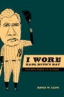 Image for I wore Babe Ruth&#39;s hat  : field notes from a life in sports