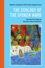 Image for The ecology of the spoken word  : Amazonian storytelling and Shamanism among the Napo Runa