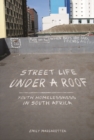 Image for Street life under a roof  : youth homelessness in South Africa