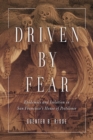 Image for Driven by fear  : epidemics and isolation in San Francisco&#39;s house of pestilence
