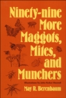 Image for Ninety-Nine More Maggots, Mites, and Munchers
