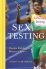 Image for Sex testing  : gender policing in women&#39;s sports