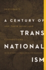 Image for A century of transnationalism  : immigrants and their homeland connections
