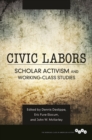 Image for Civic labors  : scholar activism and working-class studies