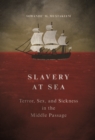 Image for Slavery at sea  : terror, sex, and sickness in the middle passage