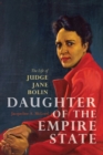 Image for Daughter of the Empire State  : the life of Judge Jane Bolin