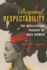 Image for Beyond respectability  : the intellectual thought of race women