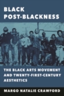 Image for Black post-blackness  : the black arts movement and twenty-first-century aesthetics