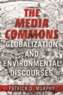 Image for The media commons  : globalization and environmental discourses