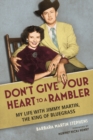 Image for Don&#39;t give your heart to a rambler  : my life with Jimmy Martin, the king of bluegrass