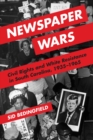 Image for Newspaper Wars : Civil Rights and White Resistance in South Carolina, 1935-1965