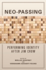 Image for Neo-passing  : performing identity after Jim Crow