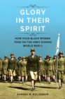 Image for Glory in their spirit  : how four black women took on the Army during World War II