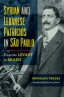 Image for Syrian and Lebanese Patricios in Sao Paulo : From the Levant to Brazil
