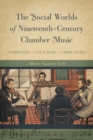 Image for The Social Worlds of Nineteenth-Century Chamber Music