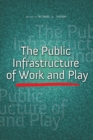 Image for The Public Infrastructure of Work and Play