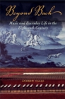 Image for Beyond Bach  : music and everyday life in the eighteenth century