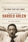 Image for The Man That Got Away : The Life and Songs of Harold Arlen